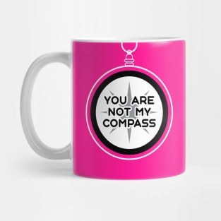 You are Not My Compass | Life | Choices | Quotes | Hot Pink Mug